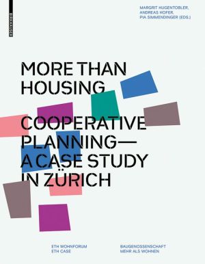More than Housing: Cooperative Planning - A Case Study from Zurich
