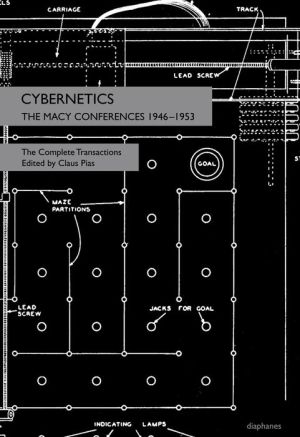 Book Cybernetics: The Macy Conferences 1946-1953. The Complete Transactions