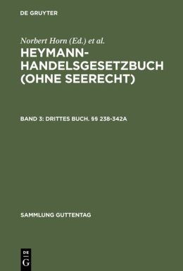 Heymann-Handelsgesetzbuch (Ohne Seerecht),Kommentar,4 Bde. Abnahmeverpflichtung Fur Das Gesamtwerk,BD 3,Buch 3. 238-342a