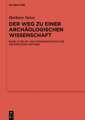 Road to an Archaeological Science. Antiquarian Study of West, Middle and North Europe Up to the Development of Pre- And Protohistorical Archaeolog