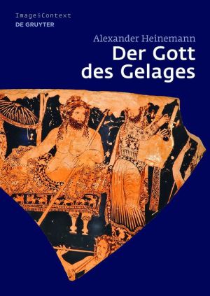 Gott Des Gelages : Dionysos, Satyrn Und Manaden Auf Attischem Trinkeschirr Des 5. Jahrhunderts V. Chr