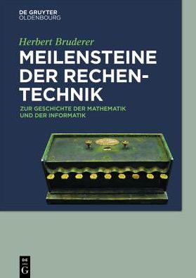 Meilensteine Der Rechentechnik: Zur Geschichte Der Mathematik Und Der Informatik