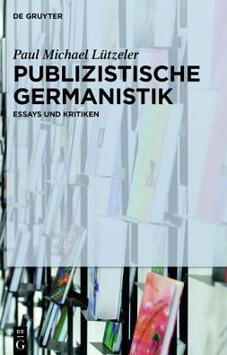 Publizistische Germanistik: Essays Und Kritiken