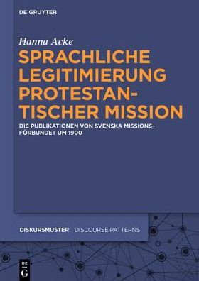 Sprachliche Legitimierung Protestantischer Mission: Die Publikationen Von Svenska Missionsforbundet Um 1900