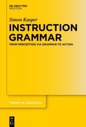 Instruction Grammar: The Utterance as Instruction for Simulating Perception and Action