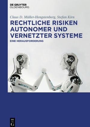 Rechtliche Risiken Autonomer Und Vernetzter Systeme: Eine Herausforderung