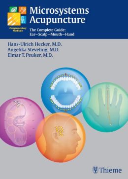 Microsystems Acupuncture: The Complete Guide: Ear - Scalp - Mouth - Hand