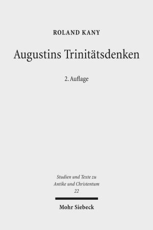 Augustins Trinitatsdenken: Bilanz, Kritik und Weiterfuhrung der modernen Forschung zu 'De trinitate'