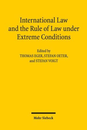 International Law and the Rule of Law under Extreme Conditions: An Economic Perspective Contributions to the XIVth Travemunde Symposium on the Economic Analysis of Law (March 27-29, 2014)