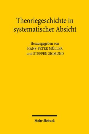 Theoriegeschichte in systematischer Absicht: Wolfgang Schluchters Grundlegungen der Soziologie in der Diskussion