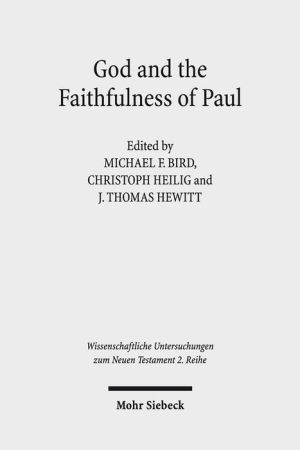God and the Faithfulness of Paul: A Critical Examination of the Pauline Theology of N. T. Wright