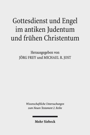 Gottesdienst und Engel im antiken Judentum und fruhen Christentum
