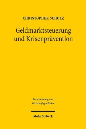 Geldmarktsteuerung und Krisenpravention: Die staatliche Leitung der Reichsbank nach dem Bankgesetz vom 14. Marz 1875