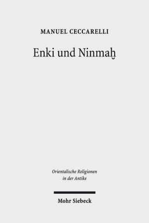 Enki und Ninmah: Eine mythologische Erzahlung in sumerischer Sprache