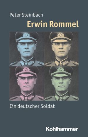 Erwin Rommel: Ein deutscher Soldat