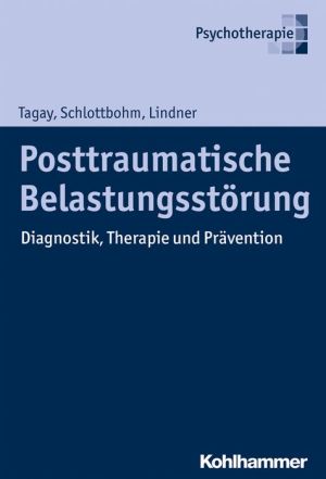 Posttraumatische Belastungsstorung: Diagnostik, Therapie und Pravention