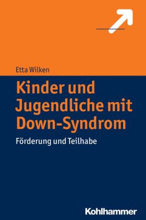 Kinder und Jugendliche mit Down-Syndrom: Forderung und Teilhabe
