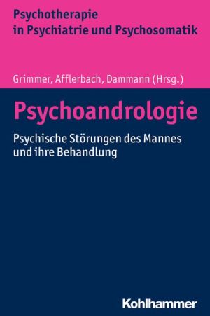 Psychoandrologie: Psychische Storungen des Mannes und ihre Behandlung