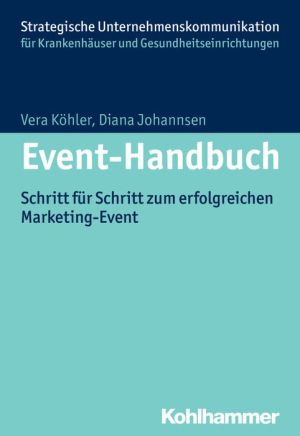 Event-Handbuch: Schritt fur Schritt zum erfolgreichen Marketing-Event