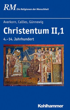 Christentum II,1: 4.-14. Jahrhundert