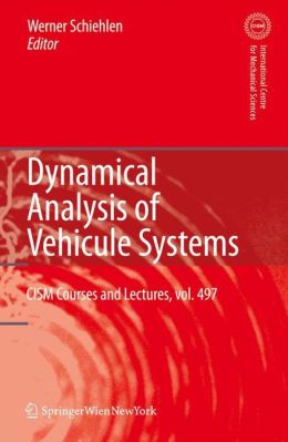 Dynamical Analysis of Vehicle Systems: Theoretical Foundations and Advanced Applications W. Schiehlen