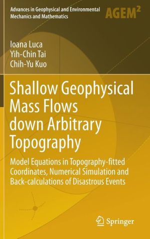 Shallow Geophysical Mass Flows Down Arbitrary Topography: Model Equations in Topography-fitted Coordinates, Numerical Simulation and Back-calculation of Disastrous Events