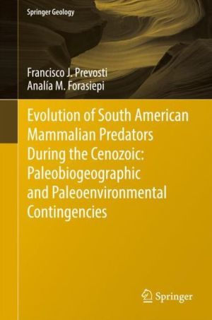 Evolution of South American Mammalian Carnivores during the Cenozoic: Paleobiogeographic and Paleoenvironmental Contingencies