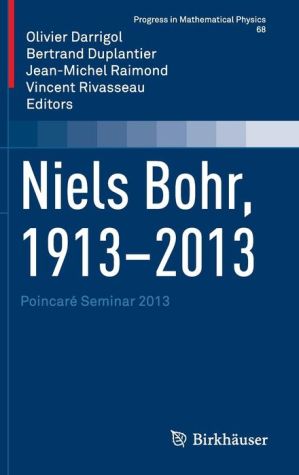 Niels Bohr, 1913-2013: Poincaré Seminar 2013