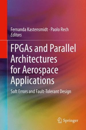 FPGAs and Parallel Architectures for Aerospace Applications: Soft Errors and Fault-Tolerant Design