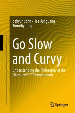 Go Slow and Curvy: Understanding the Philosophy of the Cittaslow slowcity Phenomenon