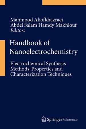 Handbook of Nanoelectrochemistry: Electrochemical Synthesis Methods, Properties, and Characterization Techniques
