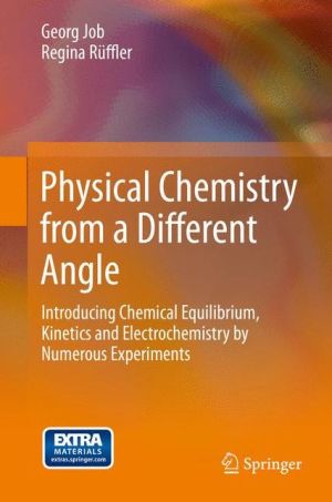 Physical Chemistry from a Different Angle: Introducing Chemical Equilibrium, Kinetics and Electrochemistry by Numerous Experiments