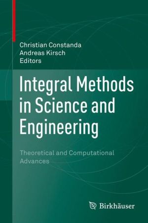 Integral Methods in Science and Engineering: Theoretical and Computational Advances