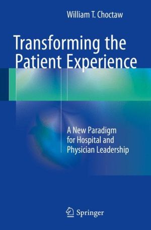 Transforming the Patient Experience: A New Paradigm for Hospital and Physician Leadership