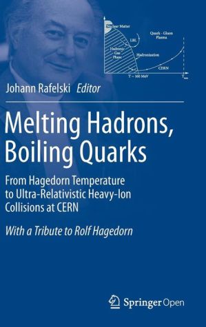 Melting Hadrons, Boiling Quarks - From Hagedorn Temperature to Ultra-Relativistic Heavy-Ion Collisions at CERN: With a Tribute to Rolf Hagedorn
