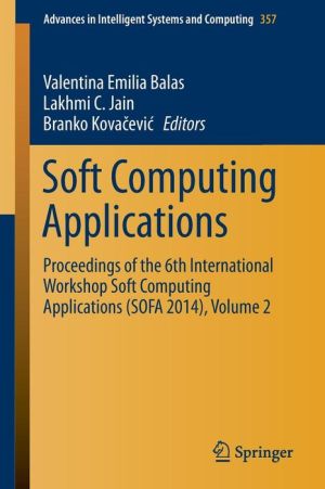 Soft Computing Applications: Proceedings of the 6th International Workshop Soft Computing Applications (SOFA 2014), Volume 2