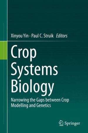 Crop Systems Biology: Narrowing the gaps between crop modelling and genetics