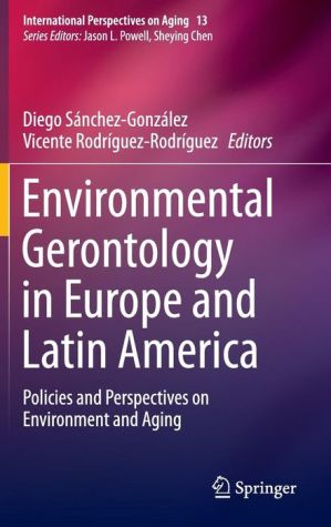 Environmental Gerontology in Europe and Latin America: Policies and Perspectives on Environment and Aging