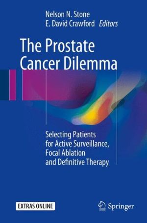 The Prostate Cancer Dilemma: Selecting Patients for Active Surveillance, Focal Ablation and Definitive Therapy