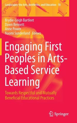 Engaging First Peoples in Arts-Based Service Learning: Towards Respectful and Mutually Beneficial Educational Practices