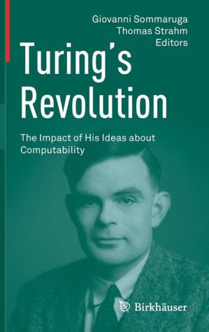 Turing's Revolution: The Impact of His Ideas about Computability