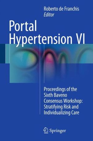 Portal Hypertension VI: Proceedings of the Sixth Baveno Consensus Workshop: Stratifying Risk and Individualizing Care