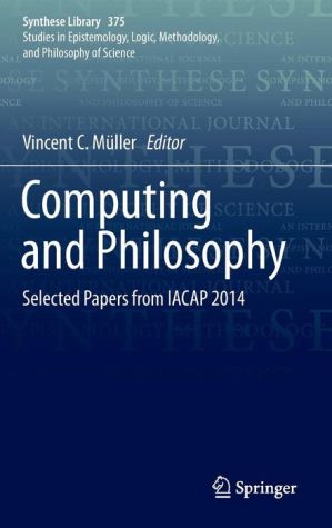 Computing and Philosophy: Selected Papers from IACAP 2014