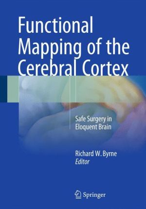 Functional Mapping of the Cerebral Cortex: Safe Surgery in Eloquent Brain