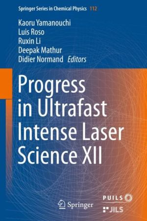 Progress in Ultrafast Intense Laser Science XII