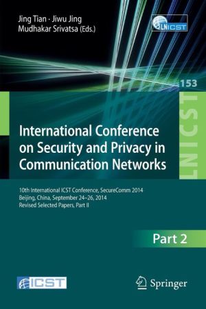 International Conference on Security and Privacy in Communication Networks: 10th International ICST Conference, SecureComm 2014, Beijing, China, September 24-26, 2014, Revised Selected Papers, Part II