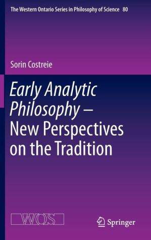 Early Analytic Philosophy - New Perspectives on the Tradition