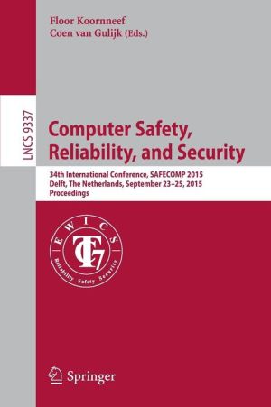 Computer Safety, Reliability, and Security: 34th International Conference, SAFECOMP 2015, Delft, The Netherlands, September 23-25, 2015, Proceedings