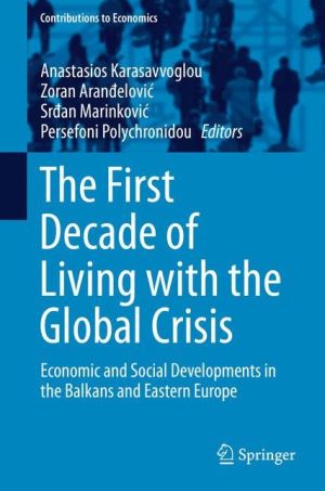 The First Decade of Living with the Global Crisis: Economic and Social Developments in the Balkans and Eastern Europe