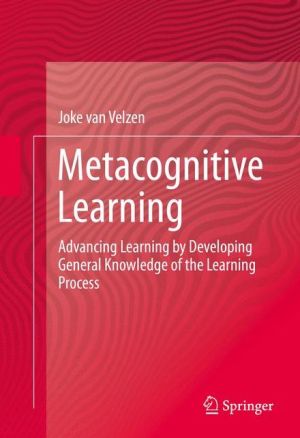 Metacognitive Learning: Advancing Learning by Developing General Knowledge of the Learning Process